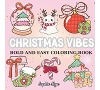 Cute Christmas Vibes: Fun And Relaxing Christmas Coloring Book With Bold, Simple, And Easy-To-Color Designs. (Seasonal Vibes Coloring Book For Relaxation)