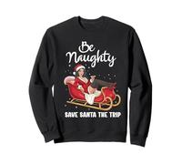 Cute Christmas Women - Be Naughty Save Santa The Trip Sweatshirt