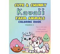 Cute & Chunky Kawaii Farm Animals Coloring Book: Bold & Easy to color super cute chunky animals and their fatty sweets Vol.2 for kids and all ages