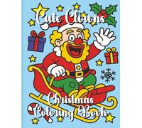Cute Clowns Christmas Coloring Book: A Fun and Festive Holiday Coloring Book with Adorable Clowns, Christmas Trees, Candy Canes, Snowmen, Santa, and ... Kids and Adults (Christmas Coloring Books)