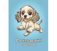 Cute Cocker spaniel Coloring Book: 52 Fun Coloring Pages for kids