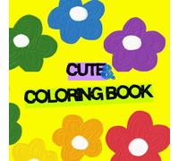 cute coloring book for toddlers: My First Coloring Book: Cute Animals and Awesome Things to Color! A Perfect Coloring Book for Toddlers, Preschoolers, and Kids Ages 2-10