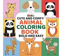 Cute & Comfy Animal Coloring Book: Bold and Easy: Relaxation for Adults and Kids Ages 4-8, 8-12 - Simple Stress Relief & Mindfulness Designs
