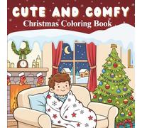 Cute & Comfy Christmas Coloring Book: 40 Festive Holiday Winter Scenes, Comfy Illustrations perfect for Christmas Fun and Stress Relief, for adults and teens
