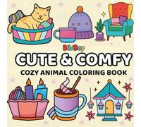 Cute & Comfy: Cozy Animal Coloring Book: Comfy Days Coloring Book: Cozy & Relaxing Animal Scenes for Adults