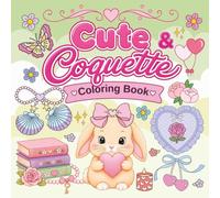 Cute & Coquette Coloring Book: 52 Coloring Pages Featuring Charming Hand-Drawn Illustrations of Cute Animals, Elegant Bows, Beautiful Flowers, Cozy ... Coquette Aesthetic for Kids, Teens & Adults