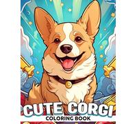 Cute Corgi Coloring Book: Chubby Puppy Kingdom Coloring pages featuring Aesthetic Puppy Portraits and Whimsical Dog Lover Illustrations for Everyone seeking Mindful Stillness