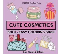 CUTE COSMETICS: BOLD & EASY Coloring Book for ADULTS & KIDS, 52 Designs, Perfect for Relaxation & Stress Relief (BOLD & EASY Coloring Books)