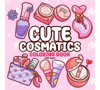 CUTE COSMETICS COLORING BOOK: Bold and Easy Designs for Relaxation Featuring Makeup and Skincare Products for Adults and Teens