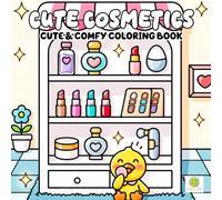 Cute Cosmetics Coloring Book: Fluffy Friends Enjoying Pretty Colors and Glam Moments