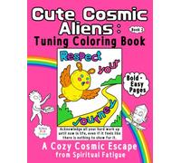 Cute Cosmic Aliens: Tuning Coloring Book: Easy & Bold Pages to Stop Searching: A Cozy Cosmic Escape from Spiritual Fatigue and Manifestation Burnout - Book 2 (Uchuu Gym Studio)