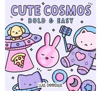 Cute Cosmos Coloring Book: Adorable, Simple, Bold & Easy Galaxy Outer Space Designs with Animals, Cats, Patterns, and More for Adults and Kids (Bold & Easy Coloring Books | by Lule Doodles)