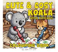 Cute & Cosy Koala with friends: Colouring Book: Enjoy bold, easy coloring in cozy, comfy scenes with cutie animal friends and gentle seasonal moments ... (The Cheeky Outback Colouring Collection)