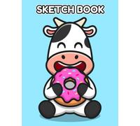 Cute Cow Sketch Book: Make Your Own Masterpieces With 120 Pages Inside | Gag Gifts | White Elephant Gifts | Christmas Gifts | Stress Relief Gifts