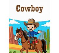 Cute Cowboy Coloring Book for Kids/Wild West Cowboy Coloring Book for Kids: Fun and Easy Western Coloring Pages with Horses, Cowboys, Ranch Life and Cute Farm Animals for Boys and Girls