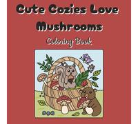 Cute Cozies Love Mushrooms Coloring Book