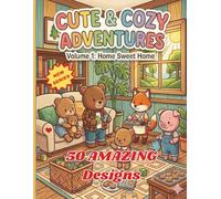 Cute & Cozy Adventures Coloring Book for Adults and Teens Featuring Super Cute Animal Characters with Easy and Simple Designs for Relaxation: Volume 1: Home Sweet Home