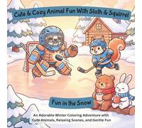 Cute & Cozy Animal Fun with Sloth & Squirrel: Fun in the Snow: An Adorable Winter Coloring Adventure with Cute Animals, Relaxing Scenes, and Gentle Fun