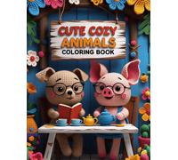 Cute Cozy Animals Coloring Book: Relaxing Crochet-Inspired Animal Scenes for Stress Relief, Mindfulness, and Creative Fun