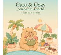 Cute & Cozy - Atmosfera d’estate: Libro da colorare per bambini: Sole, spiaggia e piccole avventure estive (Cute & Cozy - Libri da colorare)