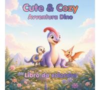 Cute & Cozy Avventura Dino: Nel paese dei piccoli dinosauri - Libro da colorare per bambini (Cute & Cozy - Libri da colorare)