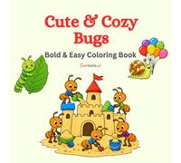 Cute & Cozy Bugs: A Relaxing Coloring Book of Adorable Insects Doing Everyday Things