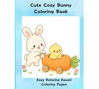 Cute Cozy Bunny Coloring Book: Easy & Relaxing Kawaii Coloring Pages