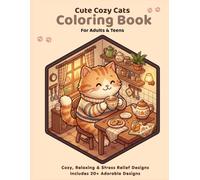 Cute Cozy Cats Coloring Book for Adults & Teens: Relaxing and Stress Relief Designs with 20+ Adorable Kawaii Cat Coloring Pages