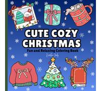 Cute Cozy Christmas: A Fun and Easy Kawaii Holiday Coloring Book for Relaxation and Festive Joy - Bold Line Art Pages Featuring Bows, Cocoa Mugs, Gifts, Cookies, and Wholesome Christmas Cheer
