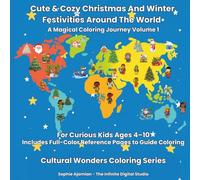 Cute & Cozy Christmas And Winter Festivities Around The World: An Educational Coloring Book Exploring Global Christmas and Winter Traditions for Kids Ages 4-10 (Cultural Wonders Coloring Series)