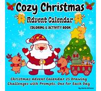 Cute Cozy Christmas Coloring Books: Xmas Advent Calendar 25 Drawing Challenges with Prompts, One for Each Day/ Short story/ Unique and Fun Activities for Kids/ Holiday Designs for a Festive Countdown!