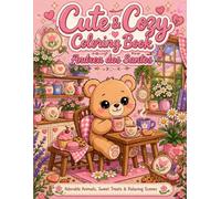 Cute & Cozy Coloring Book: Adorable animals, sweet treats & Relaxing scenes