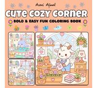 Cute Cozy Corner: Coloring Book for Kids and Adults : Baking, Reading, Gardening, Playing & Relaxing in Sweet Cozy Scenes of animals