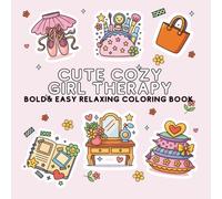 Cute Cozy Girl Therapy: Bold & Easy Relaxing Coloring Book | Self-Care, Cozy Lifestyle, and Everyday Objects for Stress Relief & Fun for Teens and Adults (Bold & Easy Coloring)