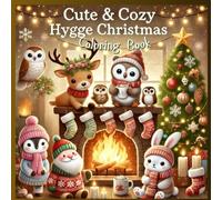 Cute & Cozy Hygge Christmas: A Coloring Book of Christmas Creatures in Cozy Hygge Moments (HYGGE Holiday Coloring Book Series)
