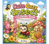 Cute Cozy Insect Coloring Book: 40 Adorable and Relaxing Bug Coloring Pages for Stress Relief, Mindfulness and Fun for All Ages