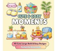 Cute & Cozy Moments: Bold and Easy Coloring Book: 40 Designs Featuring Books, Tea, Cozy Corners, Creative Hobbies, and Comforting Everyday Moments