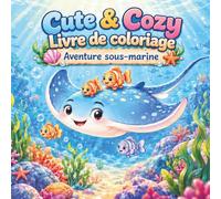 Cute & Cozy Monde sous-marin Livre de coloriage: Plonge... De mignons motifs sous l’océan à colorier (Cute & Cozy Livres de Coloriage Mignons et Douillets)