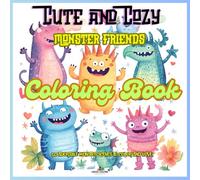 Cute & Cozy Monster Friends Coloring Book: 50 adorable monster scenes to color and love!
