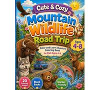 Cute & Cozy Mountain Wildlife Road Trip: Animals, Forests, Rivers, and Mountain Scenes Color and Learn Adventure Coloring Book for Kids Ages 4-8