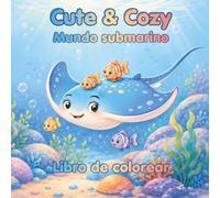 Cute & Cozy Mundo submarino Libro de colorear: Sumérgete... Bonitos dibujos bajo el mar para colorear (Libros para Colorear Lindos y Acogedores para Niños)