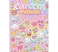 Cute & Cozy Patterns: A Fun and Relaxing Coloring Book with Adorable Kawaii Designs