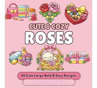 Cute & Cozy Roses: Bold & Easy Coloring Book for Adults: 45 Cute Girly Aesthetic Designs with Flowers, Beauty, Fashion and Cozy Lifestyle Scenes