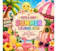 Cute & Cozy Summer Coloring Book: Fun and Relaxing Summer Scenes to Color with Cute Beach Days, Tropical Vibes and Cozy Vacation Moments