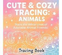 Cute & Cozy Tracing: Animals: Trace the White Lines of Adorable Animal Friends!