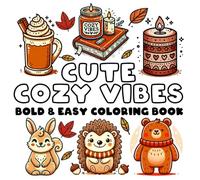 Cute Cozy Vibes: Bold & Easy Coloring Book for Teens and Adults, Featuring Simlpe Bold Cozy Items in Cute and Groovy Designs, Animals, Food and More For Stress Relief & Relaxation