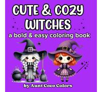 Cute & Cozy Witches - a bold and easy coloring book with snuggly Halloween fun for all ages.: Adorable witches and their animals friends bring magic and relaxation to adults, teens, and kids.