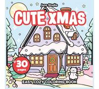 Cute & Cozy Xmas Coloring Book: simple winter holiday illustrations to color for calm moments peace and gentle mindfulness Christmas