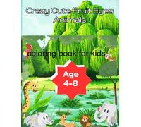 cute crazy animals book: funny and silly animals with big cray eyes to color