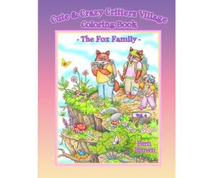 Cute & Crazy Critters Village Coloring Book - The Fox Family - Vol. 4: Fern Brown Coloring Books